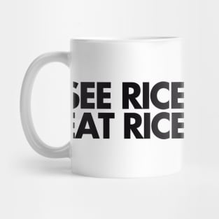 see rice. eat rice. Mug